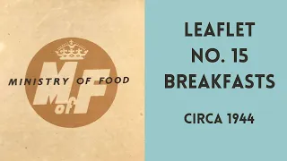 Ministry of Food No.15 Breakfasts | WW2 Circa 1944  | Download at the 1940sExperiment.com