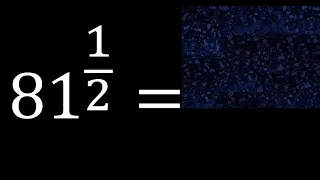 81 exponent 1/2 , number with fraction power, fractional exponent