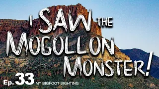 My Bigfoot Sighting Episode 33 - I Saw the Mogollon Monster!