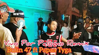 Bulin 47 ft Papaa Tyga - Vivo Por Palomo (Remix)