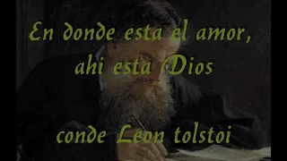 Leon Tolstoi  En donde esta el amor, ahi esta Dios