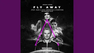 Fly Away (feat. Emie, Lusia Chebotina & Everthe8) (Extended Mix)