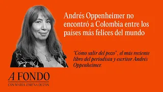 Andrés Oppenheimer no encontró a Colombia entre los países más felices del mundo.