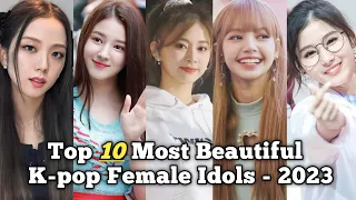 Top 10 Most Beautiful K-pop Female Idols - 2023