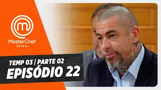 EPISÓDIO 22 - 2/5: TOP 5 | TEMP 03 [HD] | MASTERCHEF BRASIL