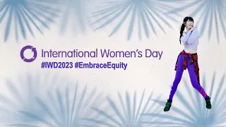 【International Women's Day 2023】Embrace Equity - A world free of stereotype and discrimination