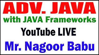 ADV JAVA tutorials  by Mr. Nagoor Babu Sir