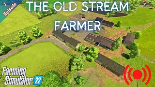 THE OLD STREAM FARMER - LIVE Gameplay Episode 7 - Farming Simulator 22