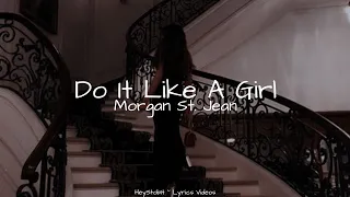 Morgan St. Jean - Do It Like A Girl [Lyrics]