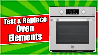 Oven Not Working- Test & Replace Oven Heating Elements