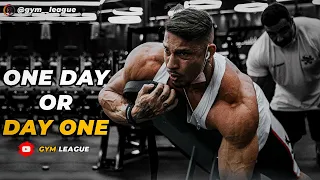 ONE DAY OR DAY ONE 🔥 GYM MOTIVATION | 4K