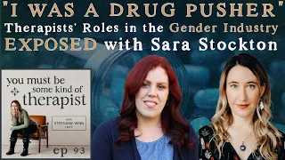 93. "I Was a Drug Pusher":  Sara Stockton Exposes Therapists’ Roles in the Gender Industry