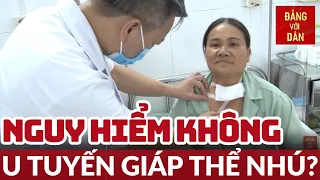 Thận trọng với U tuyến giáp thể nhú | Sống khỏe | Đảng với Dân