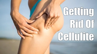 Ways To Get Rid Of Cellulite FAST