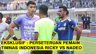 Eksklusif - Panasnya Perseteruan Penggawa Timnas Indonesia Ricky Kambuaya vs Nadeo