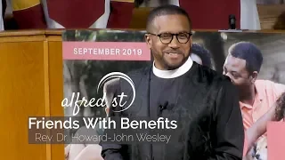 September 1, 2019 "Friends With Benefits" Rev. Dr. Howard-John Wesley