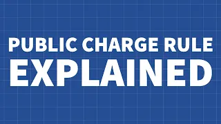 Public Charge Rule Explained