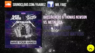 Bassjackers&Thomas Newson vs. Metallica - Wave Your Hands vs. Nothing Else Matters(D.V.&L.K. Mashup)