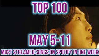 TOP 100 MOST STREAMED SONGS ON SPOTIFY IN ONE WEEK (MAY 5-11)