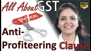 All About | GST | Anti-Profiteering Clause  | Price Cut for Goods & Services | Required by Law