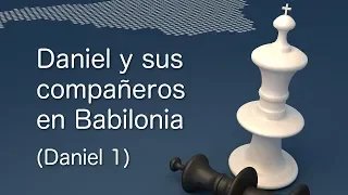 Daniel y sus compañeros en Babilonia (Daniel 1:1-21)