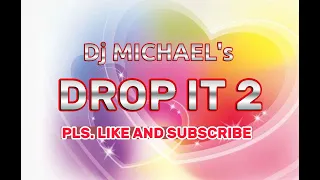 DROP IT 2 | Dj Michael | throwback | Non-stop love song remix