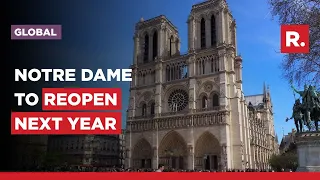 Paris: Notre Dame Cathedral To Reopen To Public In December 2024