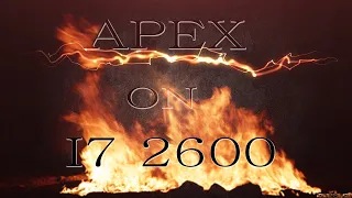 Apex on I7 2600 Gtx 1050Ti