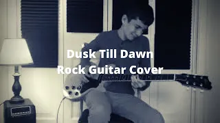 ZAYN ft. Sia - Dusk Till Dawn - Rock Guitar Cover