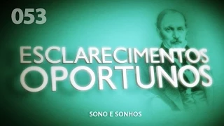 Esclarecimentos Oportunos 053 - Sono e Sonhos