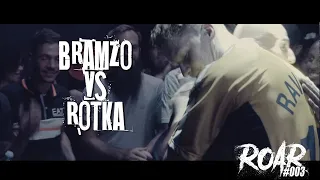 ROAR#003 : Bramzo vs Rotka