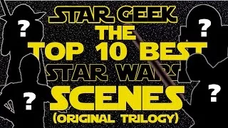 Top Ten BEST Star Wars Scenes/Clips of the Original Trilogy - Star Geek