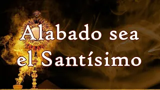 Alabado sea el Santísimo Sacramento del altar (con letra) by Martín Calvo