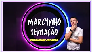 Marcynho Sensação:  Ensaiando em casa