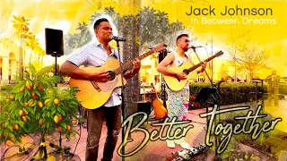 MAGICAL Better Together ~ Jack Johnson cover Friends Duet Michael Sean Miller & Jared Pimentel