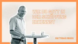 Matthias Mross | Gott in der Schöpfung und Wissenschaft entdecken