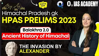 Ancient History of Himachal: The Invasion by Alexander | HPAS Prelims 2023 | Himachal GK