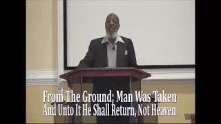 IOG Bible Speaks - "From The Ground Man Was Taken And Unto It He Shall Return Not Heaven" ...