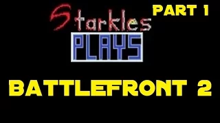 Starkles Plays STAR WARS BATTLEFRONT 2 Galactic Conquest EPISODE 1 IT BEGINS!