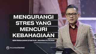 MENGURANGI STRES YANG MENCURI KEBAHAGIAAN - Fuji Harsono - Official Khotbah