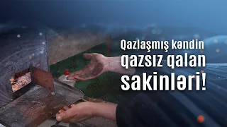 Qazlaşmış kənddə qazsız qalanlar… | Kanal S Xəbər