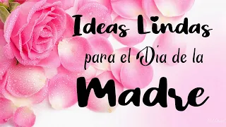 REGALOS FÁCILES PARA MAMÁ - SORPRENDE EN EL DÍA DE LA MADRE