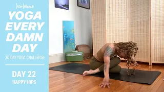 DAY 22 - HAPPY HIPS - Hip Opening Yoga | Yoga Every Damn Day 30 Day Challenge with Nico