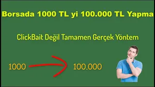 Borsada 1000 TL yi 100.000 TL Yapma Taktiği | Borsada Çok Kolay Para Kazanma