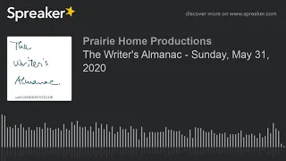 The Writer's Almanac - Sunday, May 31, 2020