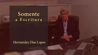 HERNANDES DIAS LOPES -  Somente a escritura -  (DLP_079)