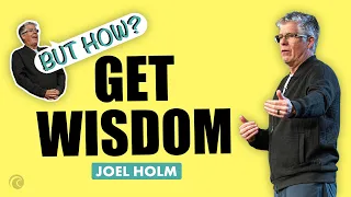 How to Get Wisdom | Joel Holm | Cottonwood Church