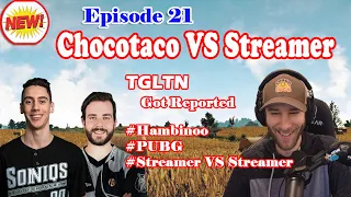 TGLTN Reported Again! Chocotaco | Streamer VS Streamer | PUBG Twitch Stream Highlights | Episode 21