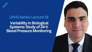 LRHG Series - Lecture 18: Variability in Biological Systems: Study of 24-h Blood Pressure Monitoring