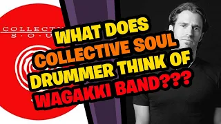 What does COLLECTIVE SOUL Drummer think of WAGAKKI BAND???